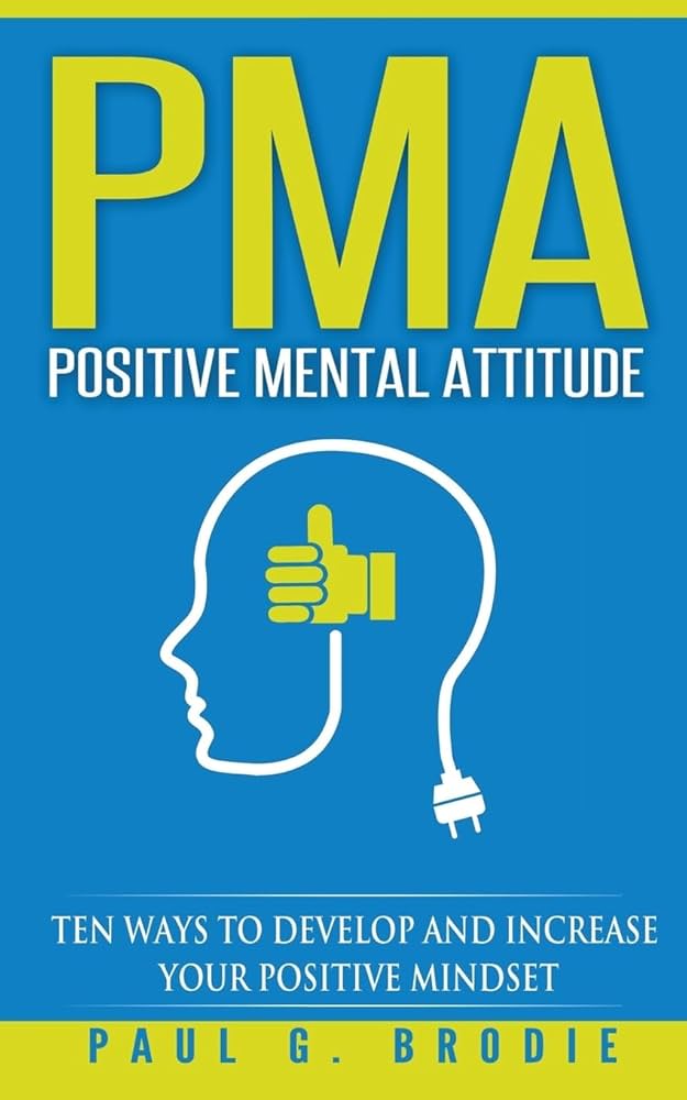 Memahami dan Menerapkan Positive Mental Attitude (PMA): Kunci Menuju Kehidupan yang Lebih Bahagia dan Sukses