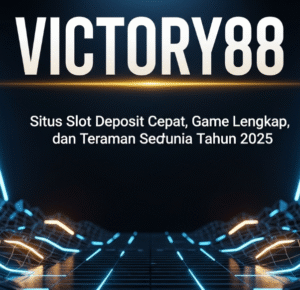 VICTORY88: Situs Slot Deposit Cepat, Game Lengkap, dan Teraman Sedunia Tahun 2025